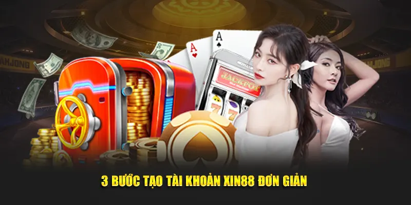 3 bước tạo tài khoản Xin88 đơn giản 