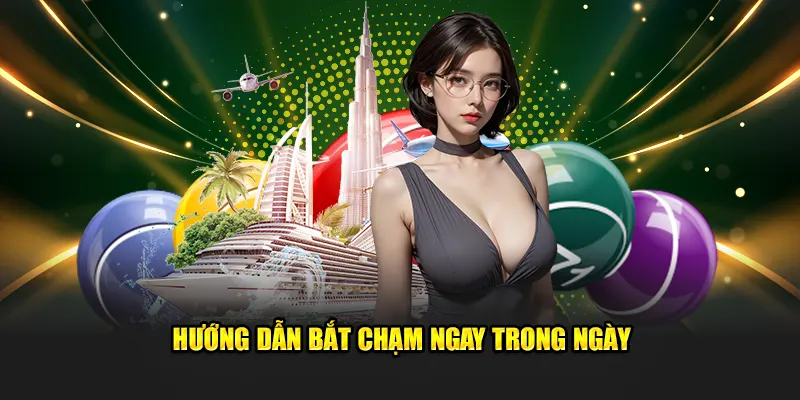 Hướng dẫn bắt chạm ngay trong ngày