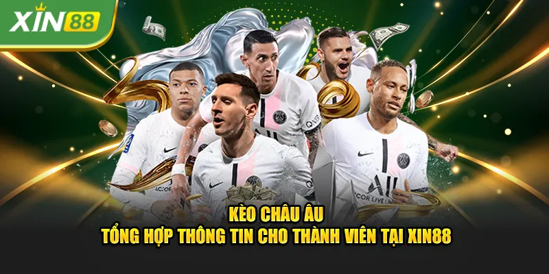 Kèo Châu Âu - Cách Thắng Cược Thể Thao Cực Lớn Tại Xin88