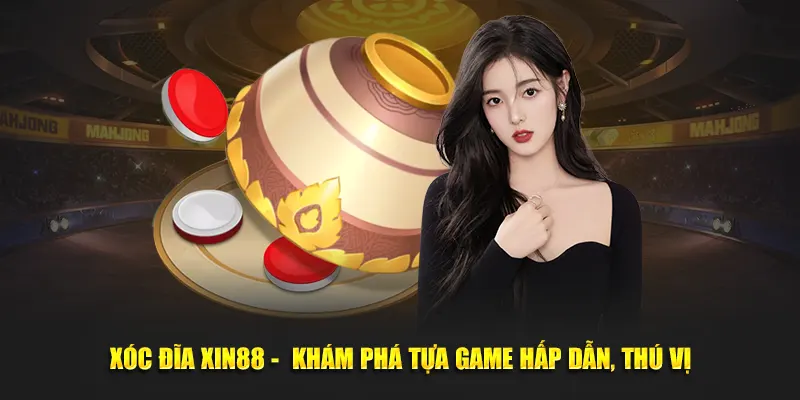 Xóc Đĩa Xin88 - Khám Phá Tựa Game Cá Cược Hấp Dẫn Nhất